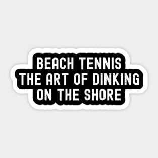 Beach Tennis The Art of Dinking on the Shore Sticker